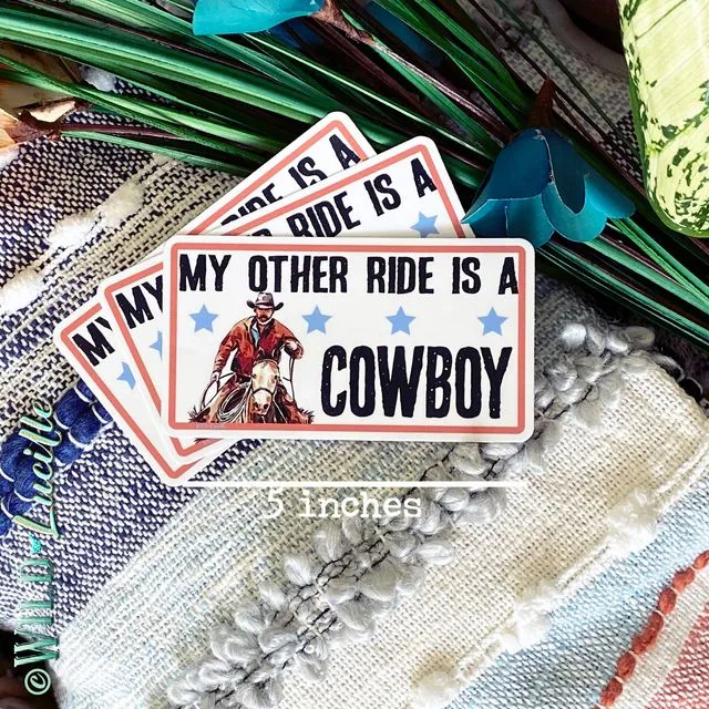 My Other Ride Is A Cowboy - 5 Inch Vinyl Sticker Decals