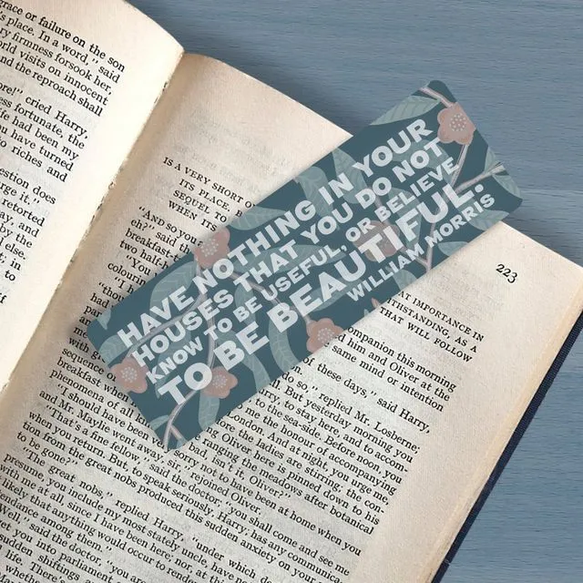 Inspirational Quote Bookmark - "Have nothing in your house that you do not know to be useful, or believe to be beautiful.? ? William Morris