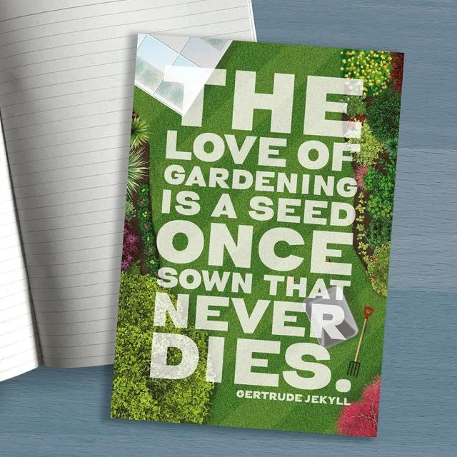 A5  notebook "The love of gardening is a seed once sown that never dies." Gertrude Jekyll Gift for Gardener