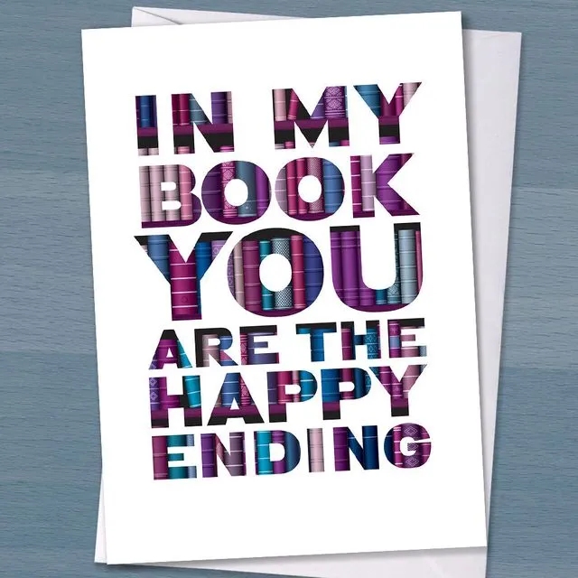 Fairytale Romance? "In my book you are the happy ending" perfect valentines or anniversary card for girlfriend, wife, husband or boyfriend,