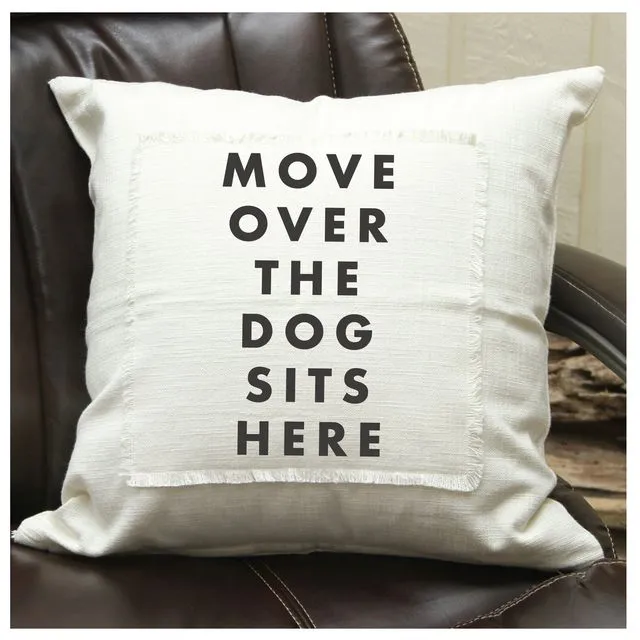 Move over the dog sits here Pillow Cover