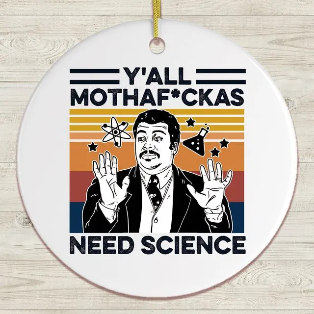 Yall Mothafuckas Need Science Ornament, Neil Degrasse Tyson Humor Circle