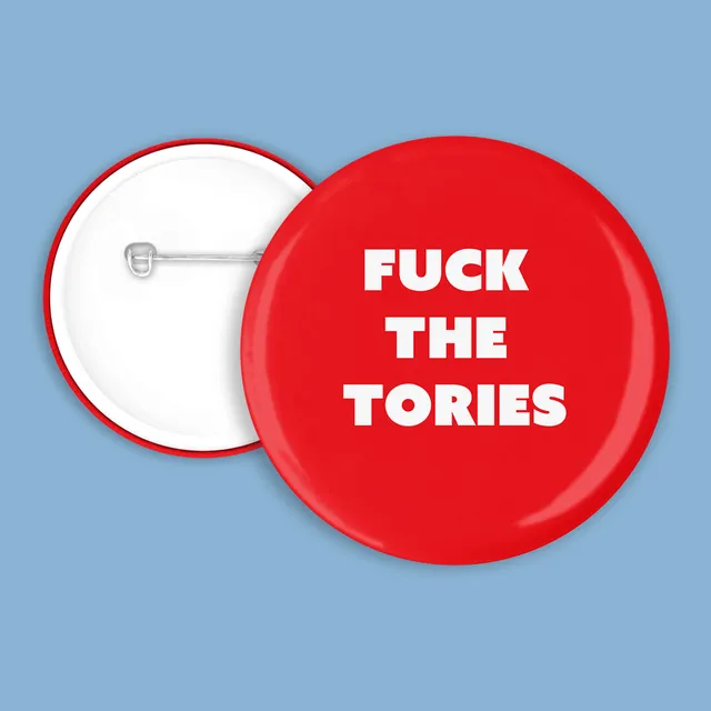 Fuck the tories pin badge 45mm