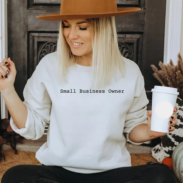 Small Business Owner Statement Unisex Sweatshirt