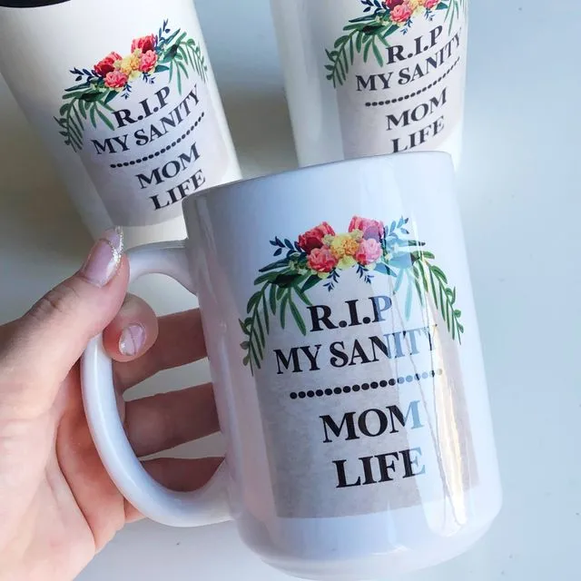 Mom life ceramic coffee mug, RIP my sanity, funny quote mug