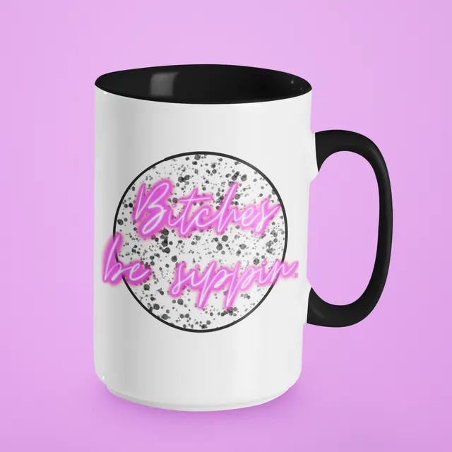 Bitches be sipping funny coffee mug for women