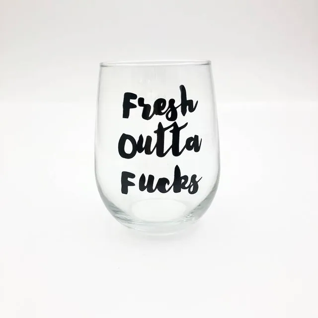 Fresh Outta Fucks Stemless Wine Glass
