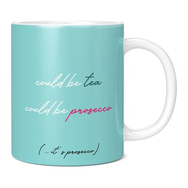 Could be Tea, Could be Prosecco, Funny Novelty Mug for Her