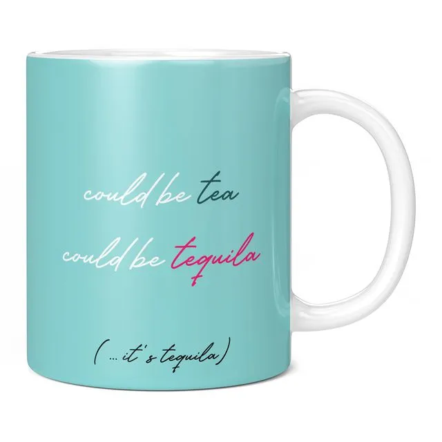 Could be Tea, Could be Tequila, Funny Novelty Mug for Her