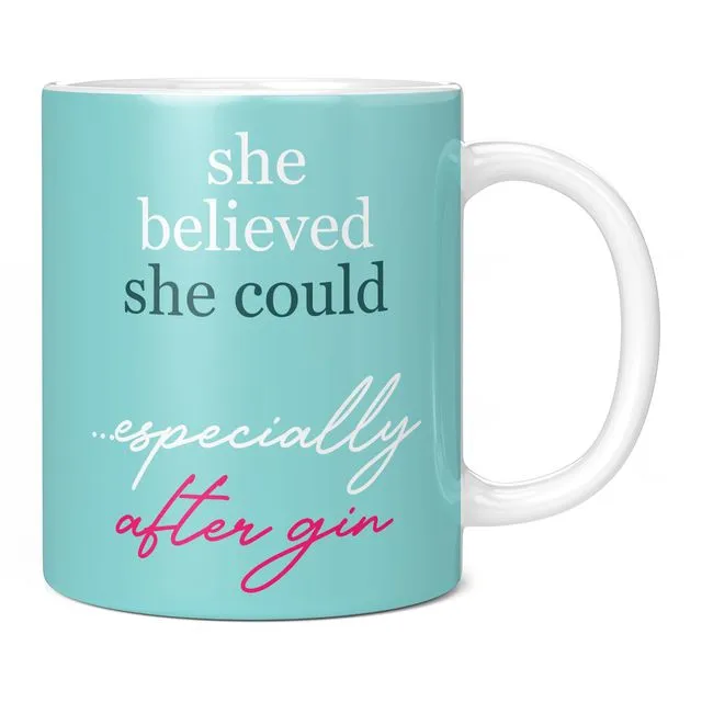 She Believed She Could, Especially After Gin Funny Mug Women