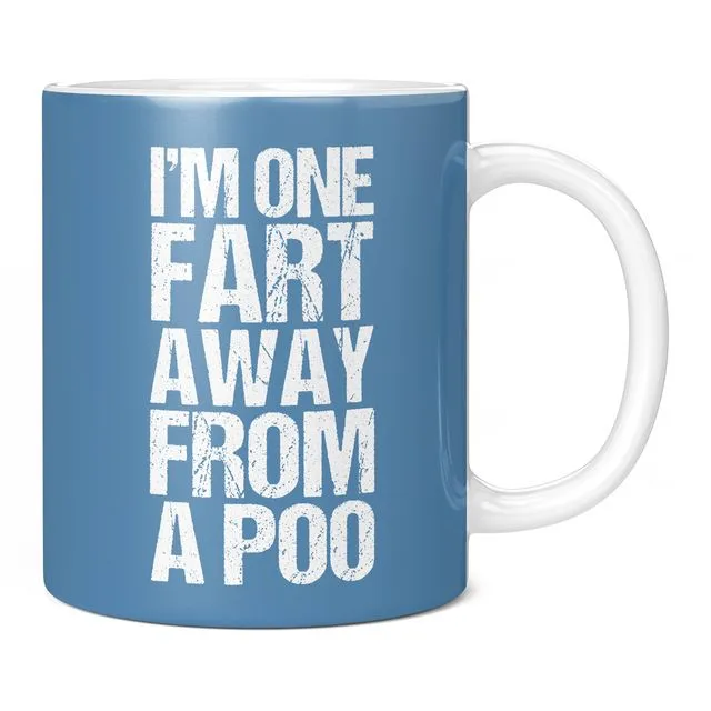 I'm One Fart Away From A Poo Mug, Funny Novelty Gift White