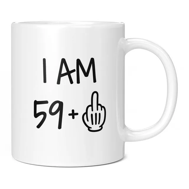 I Am 59 + Middle Finger, Funny 60th Birthday Novelty Gift White
