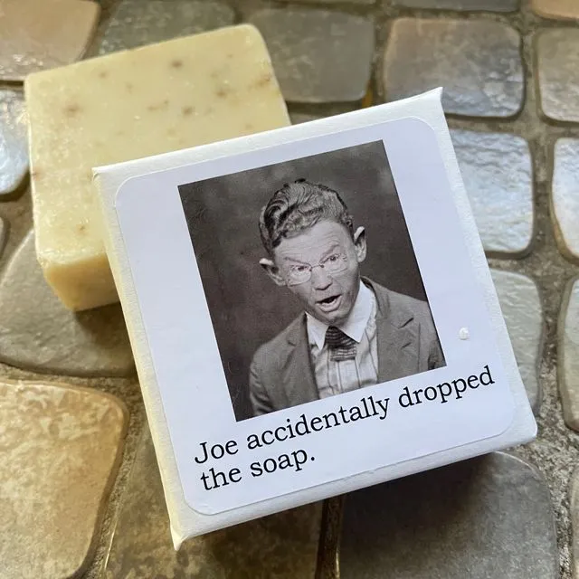 Big House Soap, Joe accidentally dropped the soap.