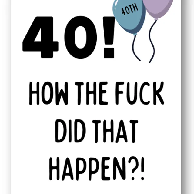 Second Ave Funny Rude 40th How Did That Happen Joke Happy Birthday Card