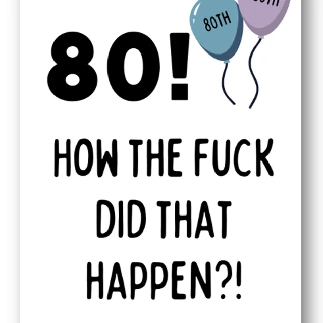 Second Ave Funny Rude 80th How Did That Happen Joke Happy Birthday Card