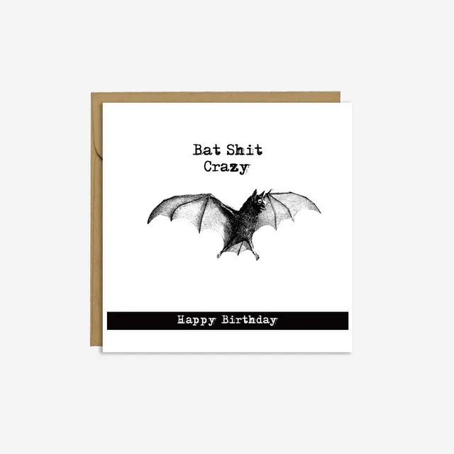 BAT - 'Bat Shit Crazy' - Birthday Card