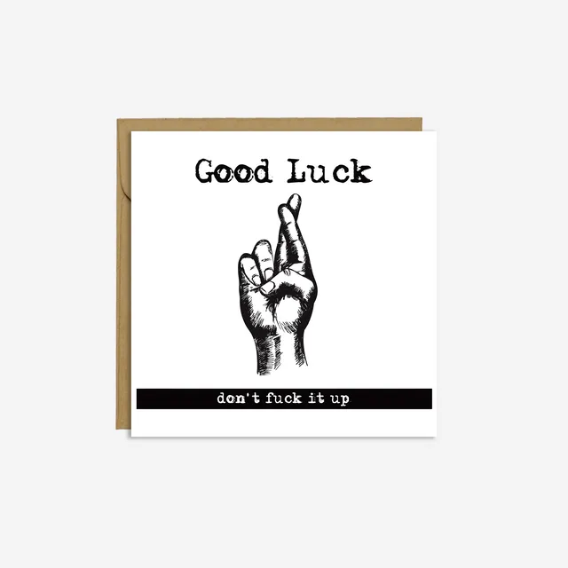 'Good Luck, don't fuck it up' - Card