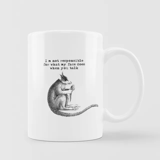 BUSH BABY - 'I'm not responsible for what my face does when you talk' - MUG