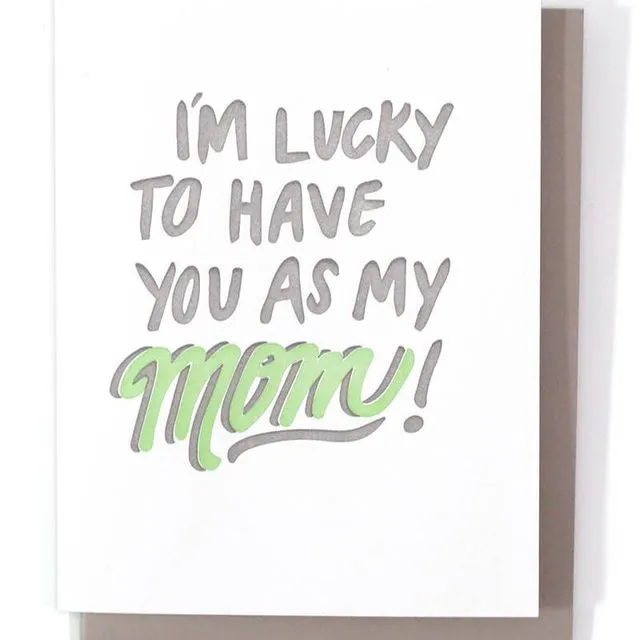Lucky To Have You Mom Single Card A2