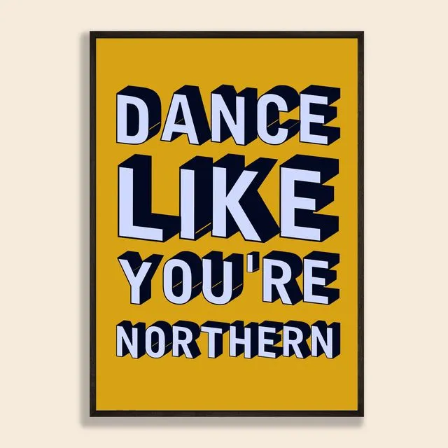 Dance Like You're Northern Print