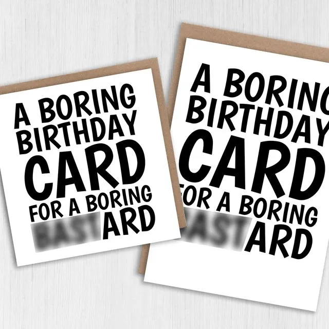 Funny, rude, swear word birthday card: A boring card for a boring bastard (Size A6/A5/A4/Square 6x6")