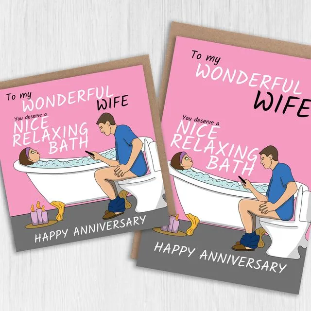 Funny anniversary card for wife: You deserve a nice relaxing bath