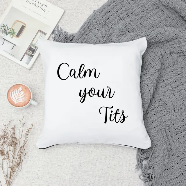 Funny Pillow Cover - Calm Your Tits