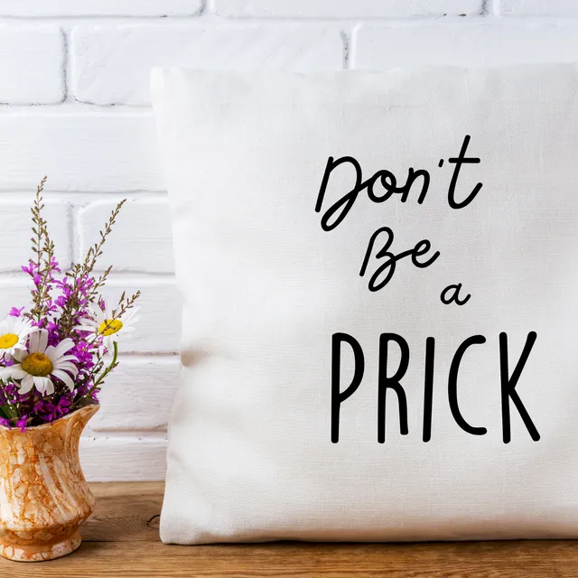 Funny Pillow Cover - Don't Be Prick