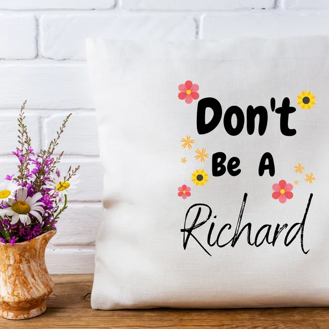 Funny Pillow Cover - Don't Be Richard