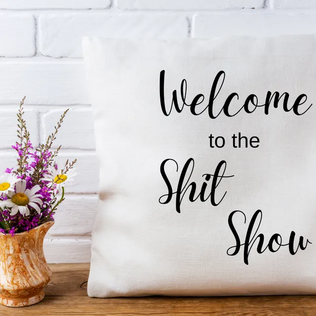 Funny Pillow Cover - Welcome Shit Show