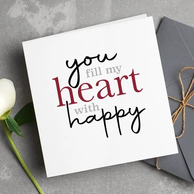 You Fill My Heart With Happy Card