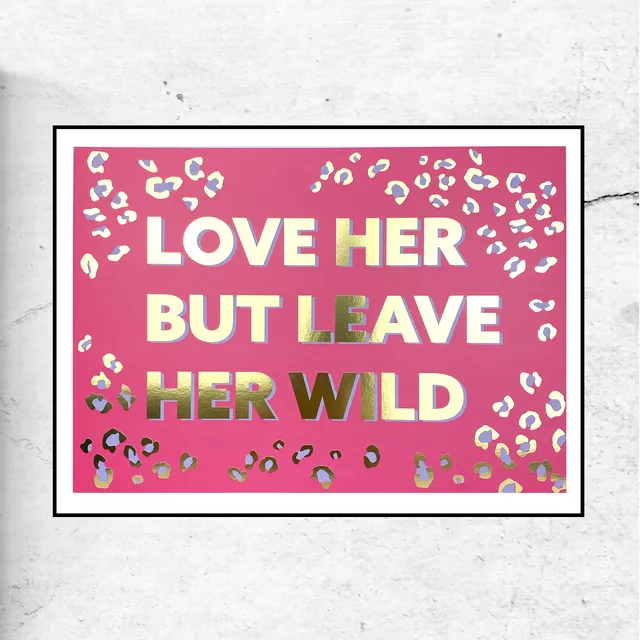 love her but leave her wild - gold foil art print