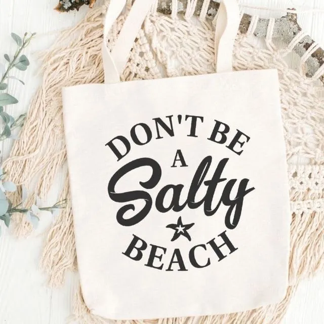 Don't Be A Salty Beach Tote Bag