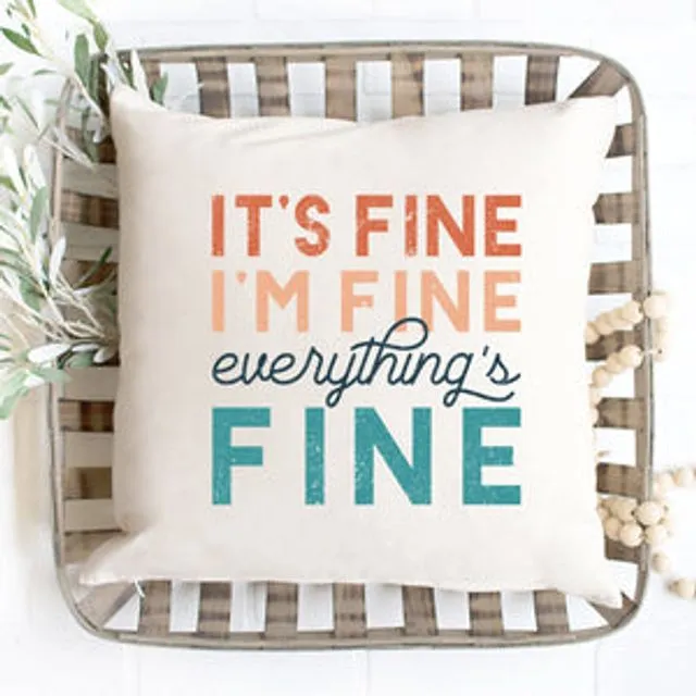 It's Fine I'm Fine Everything's Fine Pillow Cover - Farmhouse Pillow Cover