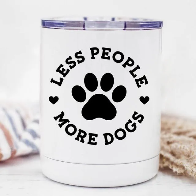 Less People More Dogs - 10oz Lowball Tumbler, Animals, Dog Lover