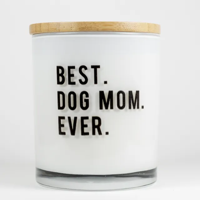 Best. Dog Mom. Ever. Soy Candle
