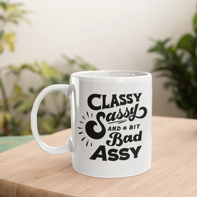 Classy, Sassy, & a bit Bad Assy Coffee Mug - 11 oz