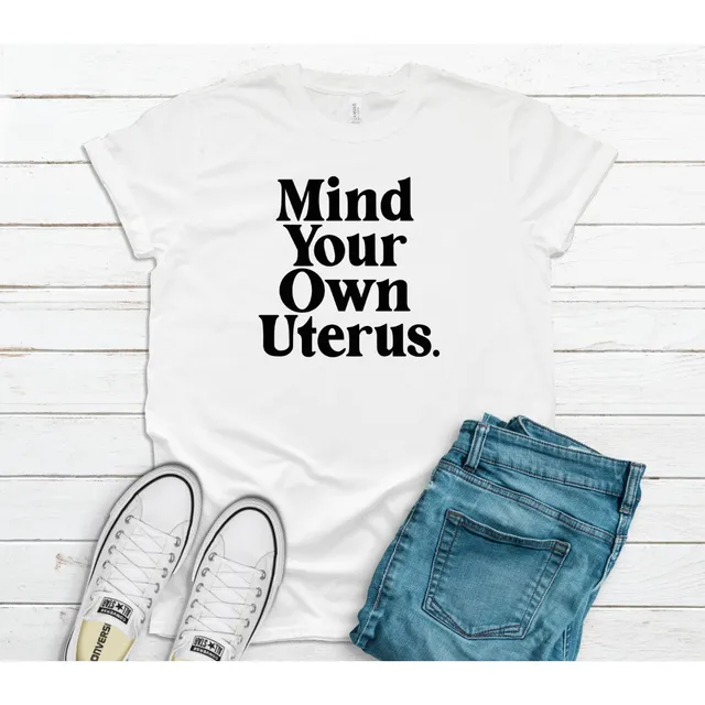Mind Your Own Uterus Statement T-Shirt