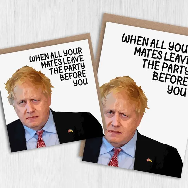 Funny Boris Johnson birthday card: When all your mates leave the party before you