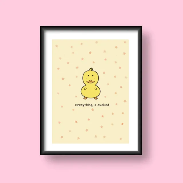 A6 everything is ducked  postcard mini print