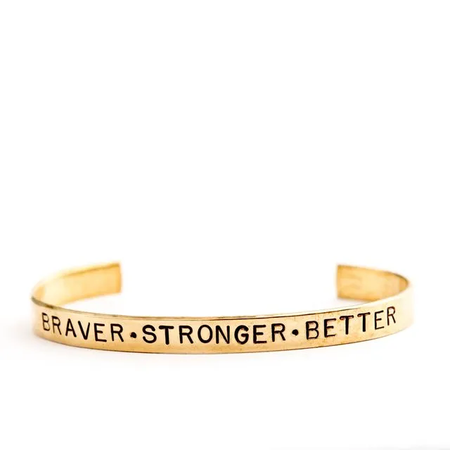 Braver. Stronger. Better. Cuff
