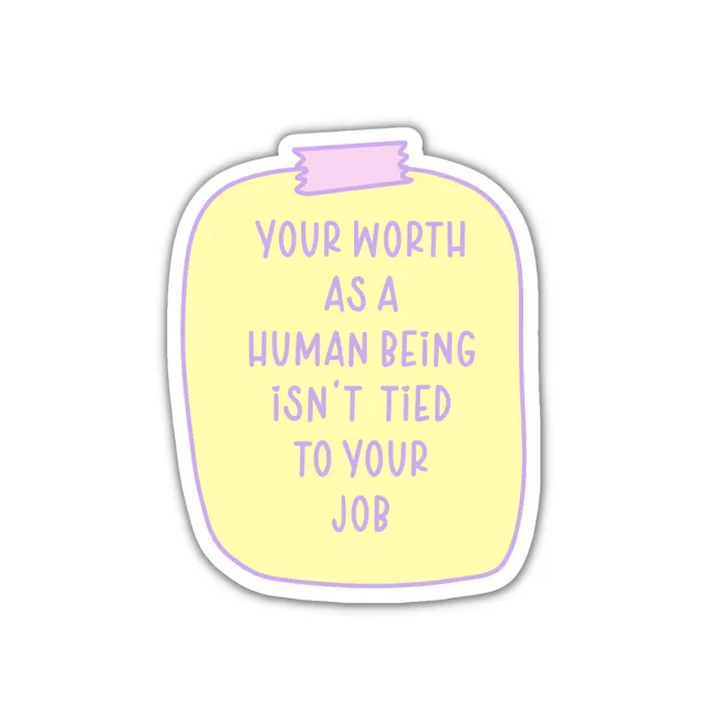 Your worth isn't tied to your job affirmation vinyl sticker