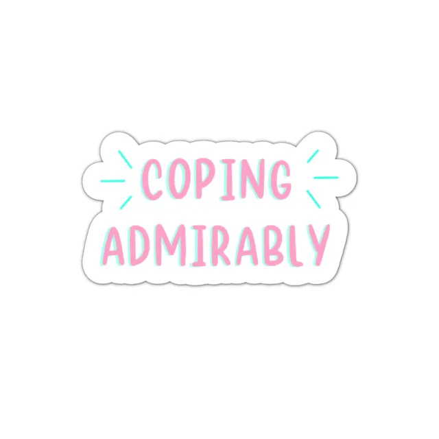 Coping admirably self care mental health sticker