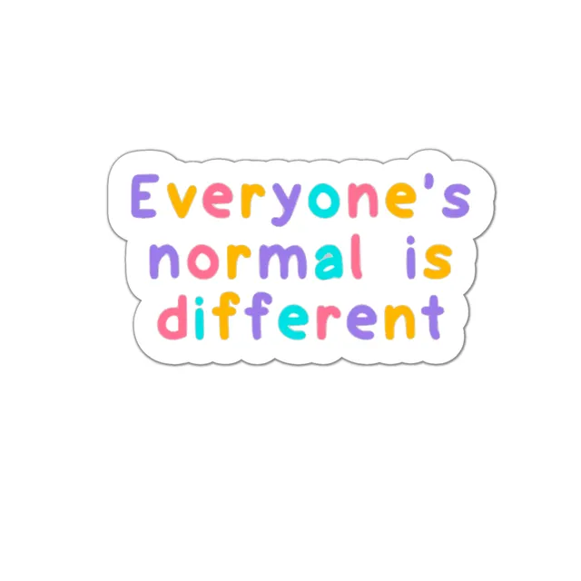 Everyone's normal is different mental health sticker