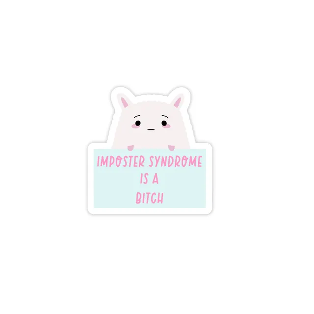 Imposter syndrome is a b*tch vinyl sticker