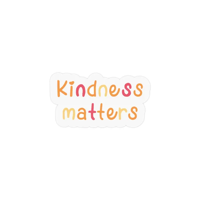 Kindness Matters  vinyl Sticker