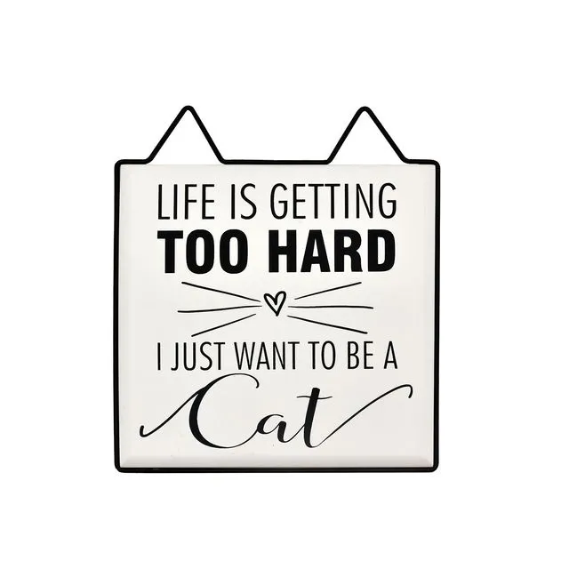 I Just Want to be A Cat Metal Framed Funny Sign