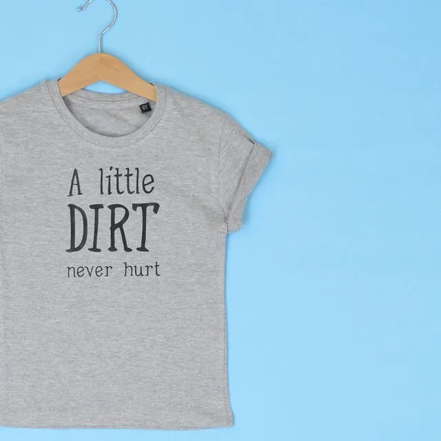 A Little Dirt Never Hurt BABY T-Shirt 0-2 years