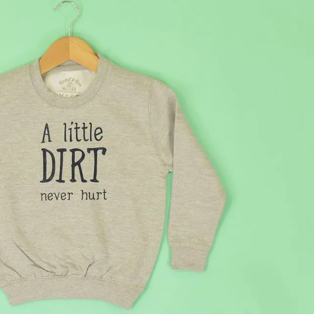 A Little Dirt Never Hurt BABY Sweatshirt 0-2 years
