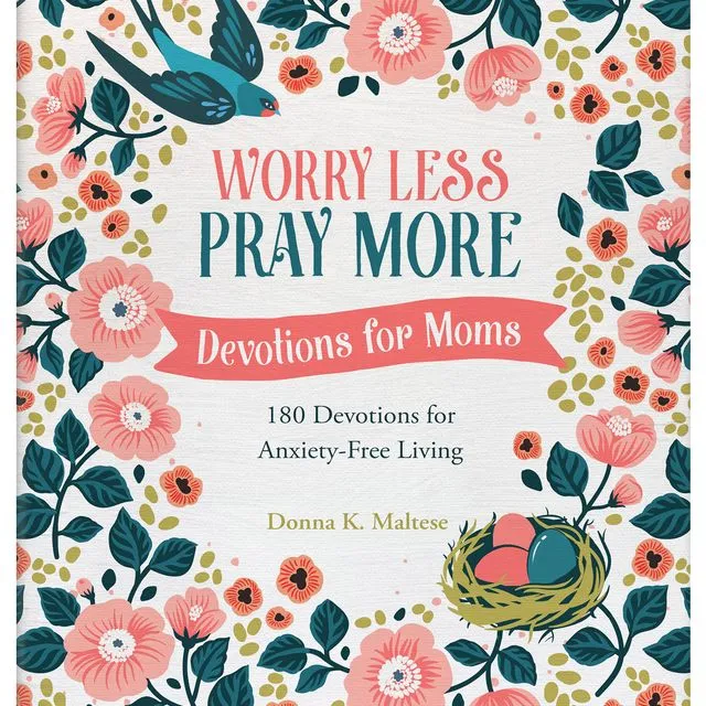 93550 Worry Less, Pray More: Devotions for Moms : 180 Devotions for Anxiety-Free Living